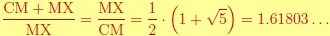 (CM+MX)/MX=MX/CM=1/2*(1+wurzel{5})